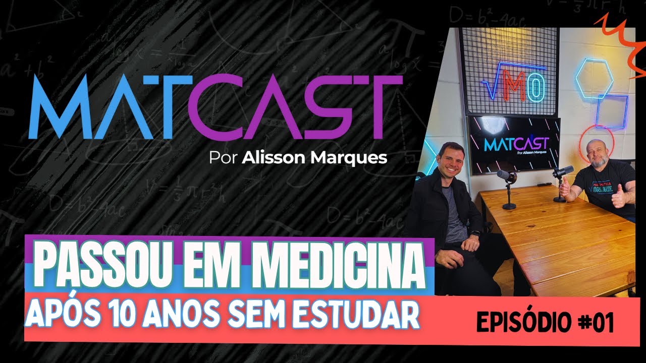 MatCast #01 | PASSOU EM MEDICINA aos 29 ANOS após 10 anos SEM ESTUDAR
