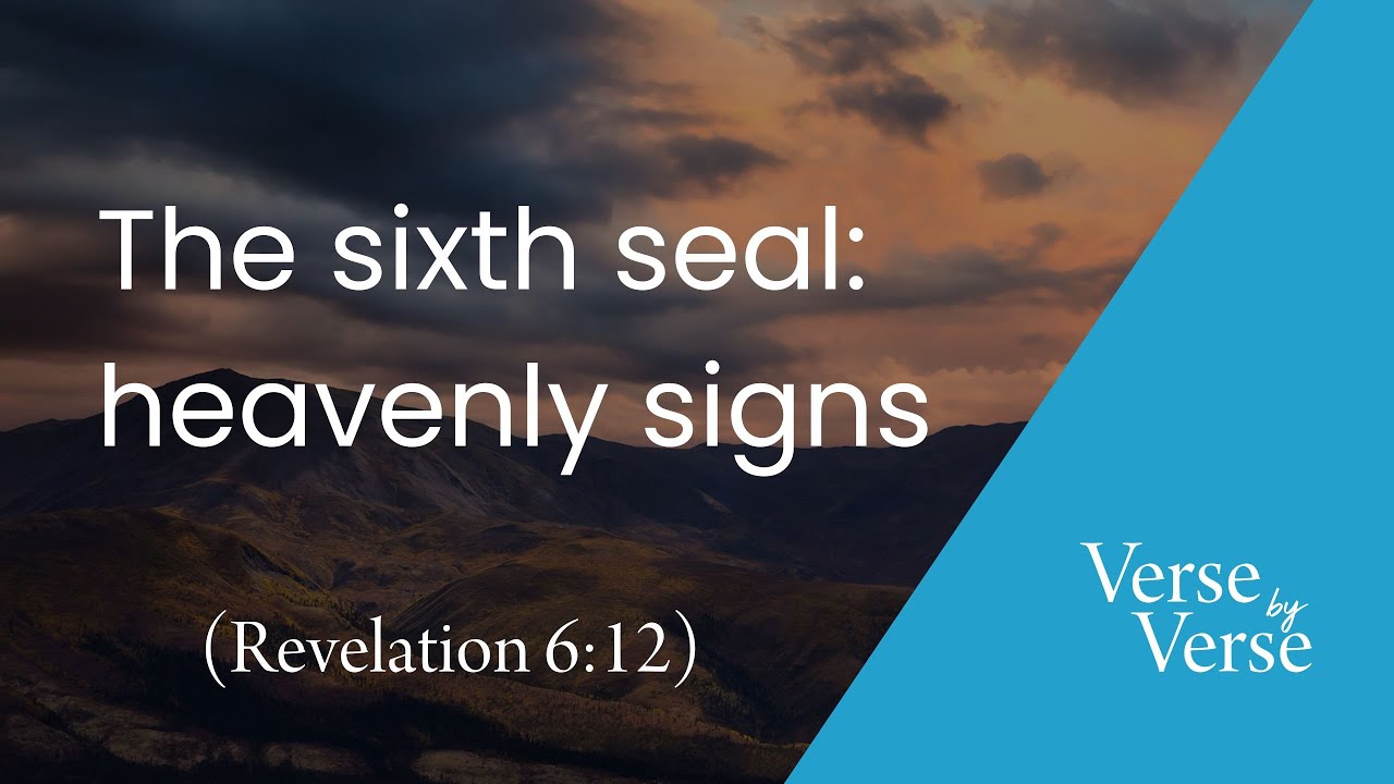 The Sixth Seal: Heavenly Signs (Revelation 6:12) | Verse by Verse