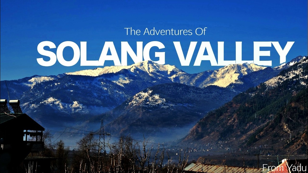 Chasing Solang: A Cinematic Documentary of My Adventure | From Yadu