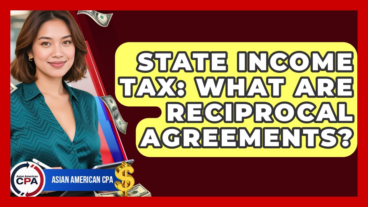 State Income Tax: What Are Reciprocal Agreements? - Asian American CPA