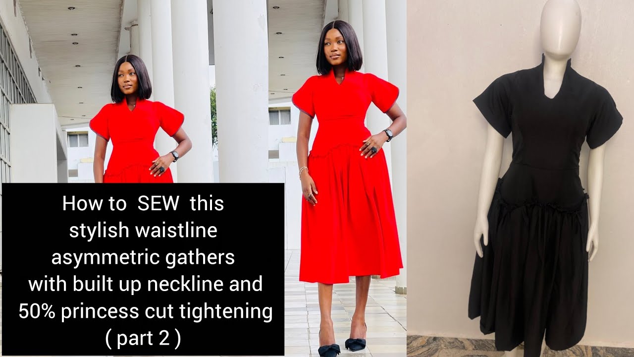 HOW TO SEW AN ASYMMETRIC WAISTLINE GATHERS/BUILT UP NECKLINE/50% PRINCESS CUT TIGHTENING (PART 2)