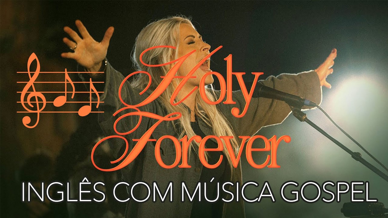 Aprenda Inglês com Música Gospel - Holy Forever