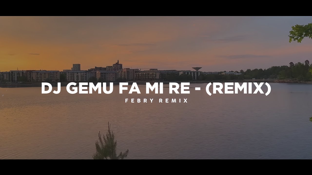 Dj Gemu Fa Mi Re - Remix 🎶 (Tik Tok Version) - Bootleg Febry Remix 2025