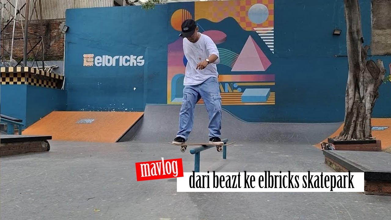 mavlog ep 8 - dari beazt ke elbricks skatepark