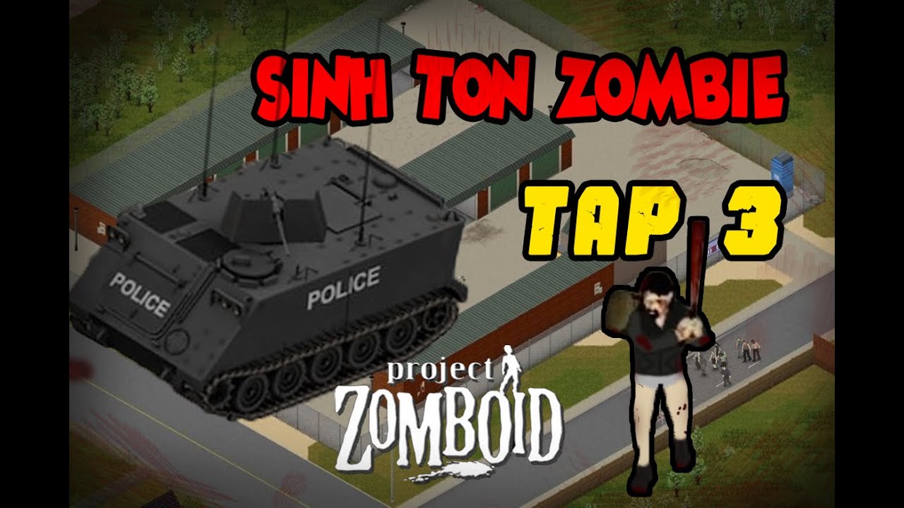Project zomboid tập 3 : Chiếc xe bọc thép đầu tiên