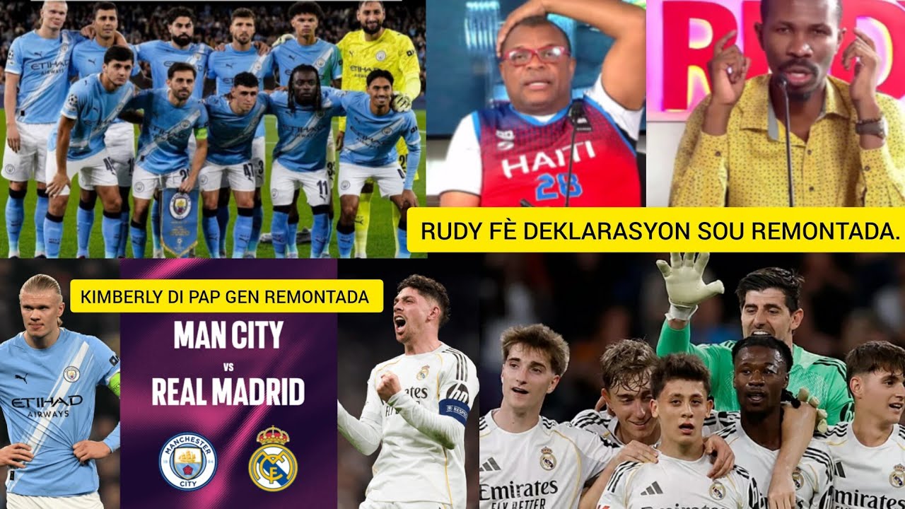  manchester city vs Real Madrid match retour 1/8 & Rudy frape sou remontada & kimberly di se pa vre