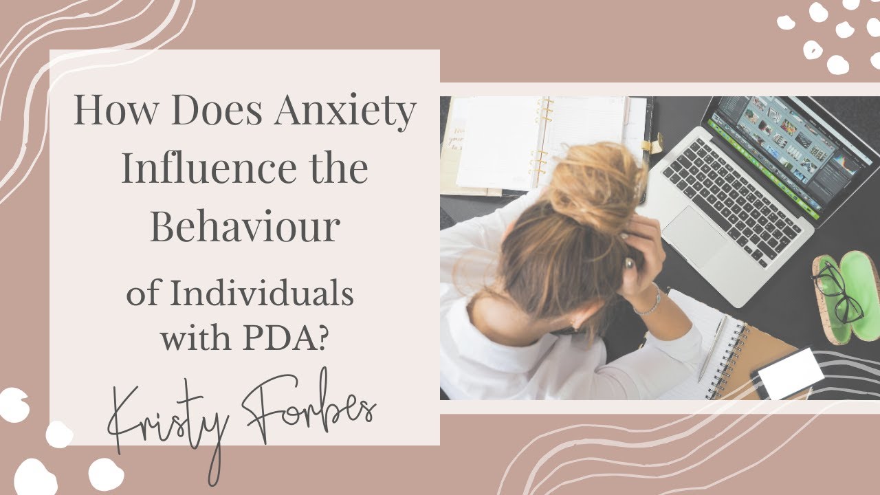How Does Anxiety Influence the Behaviour of Individuals with PDA?