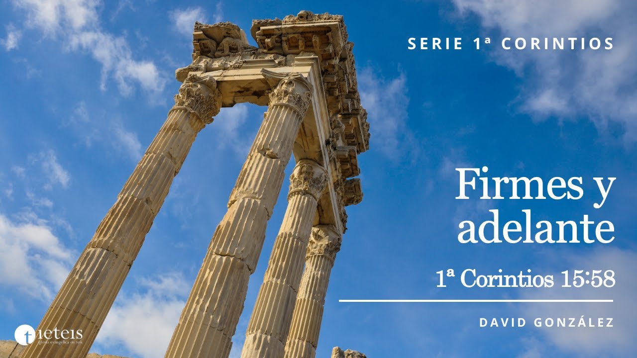 Firmes y adelante (1 Corintios 15:58) - David González