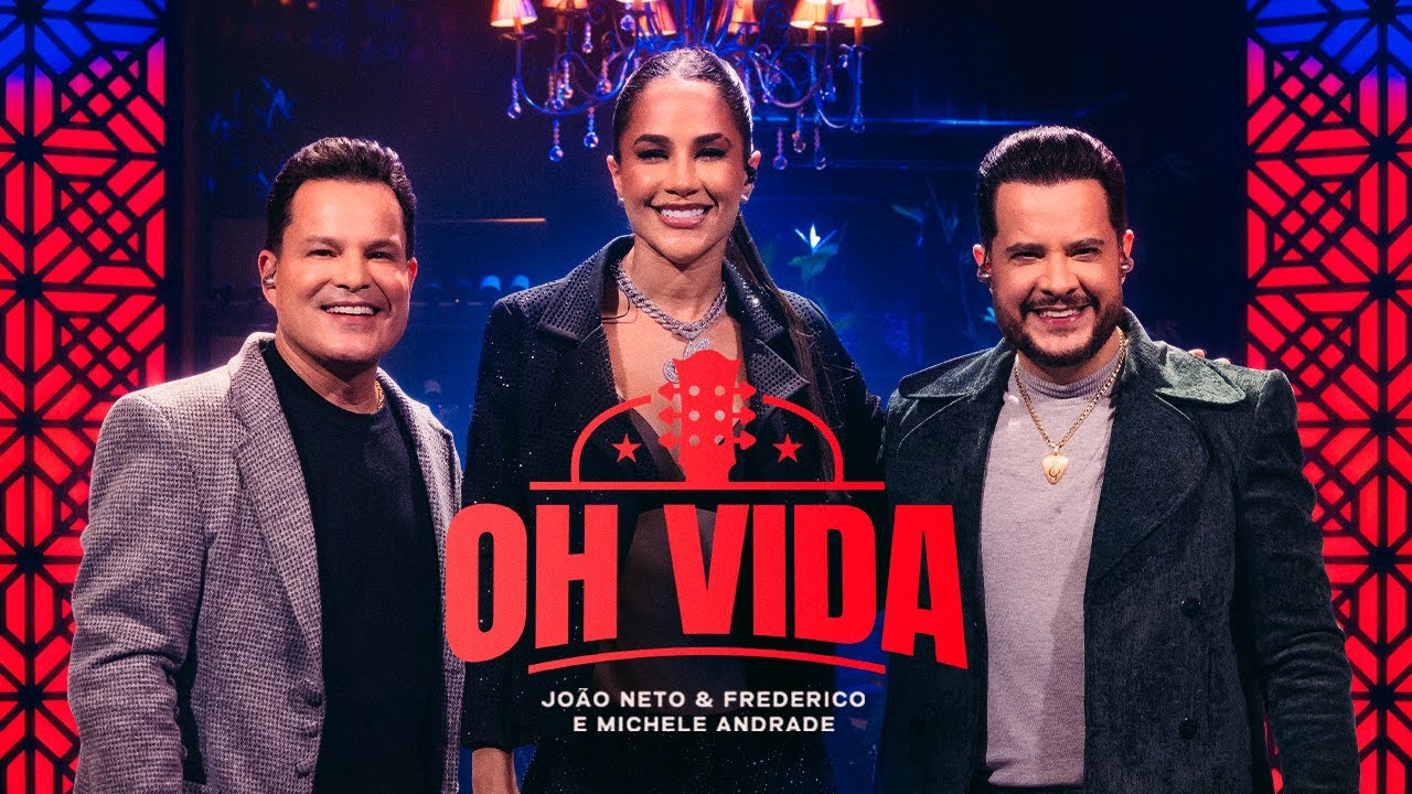 João Neto e Frederico, Michele Andrade - Oh Vida (DVD Confranejo)
