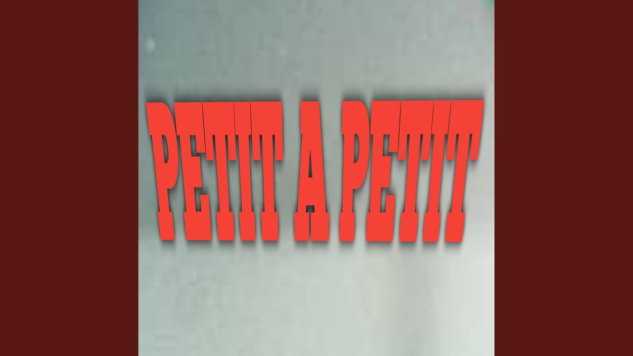 PETIT A PETIT