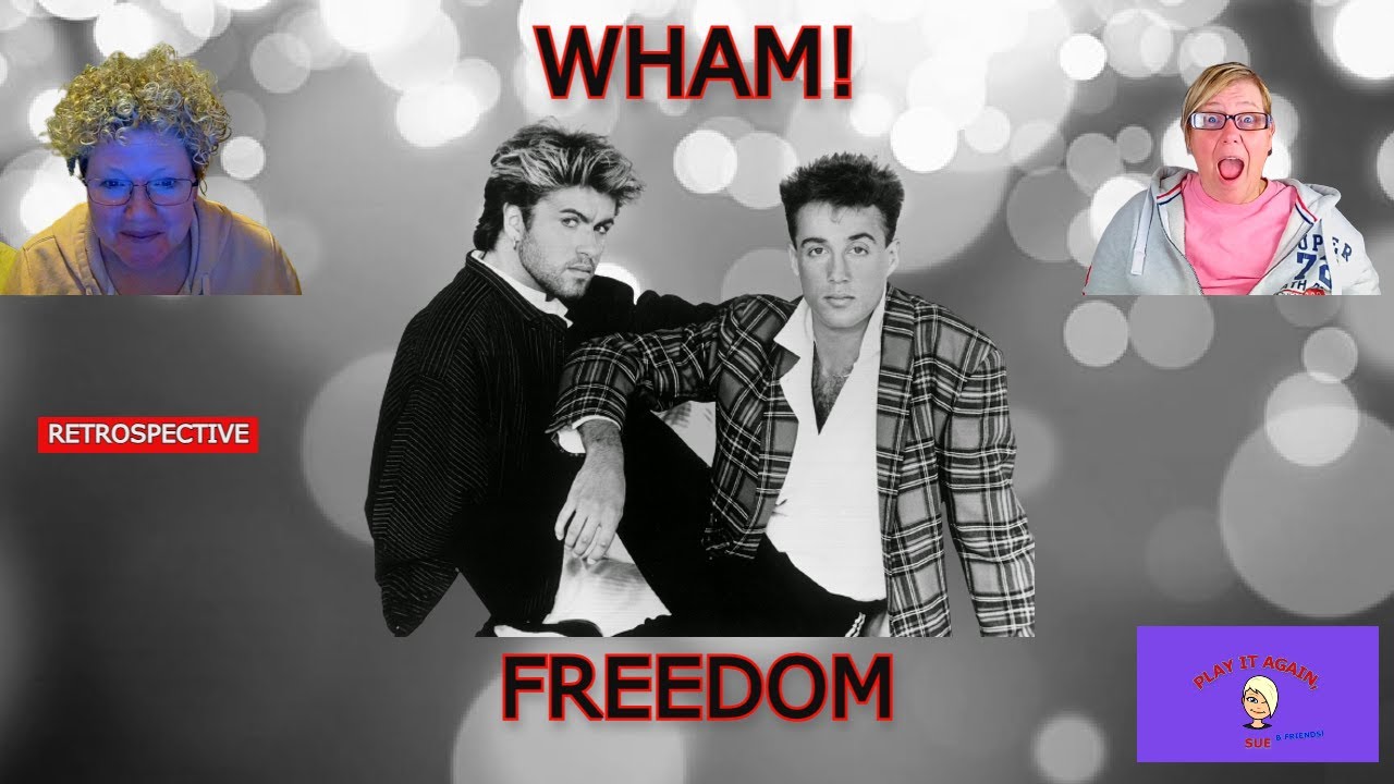 FREEDOM by WHAM! ~ RETROSPECTIVE REACTION