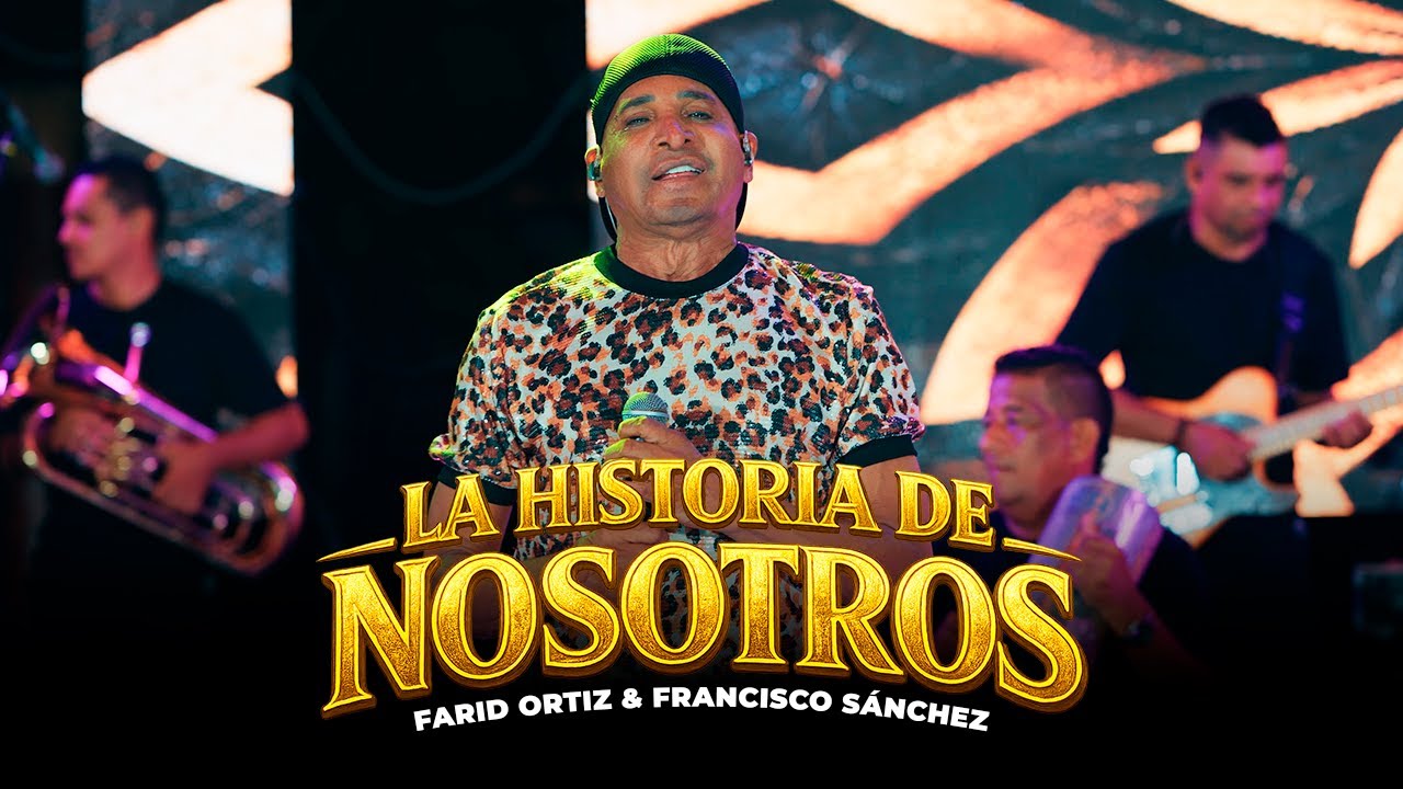 La Historia De Nosotros - Farid Ortiz, Francisco Sánchez (Live)