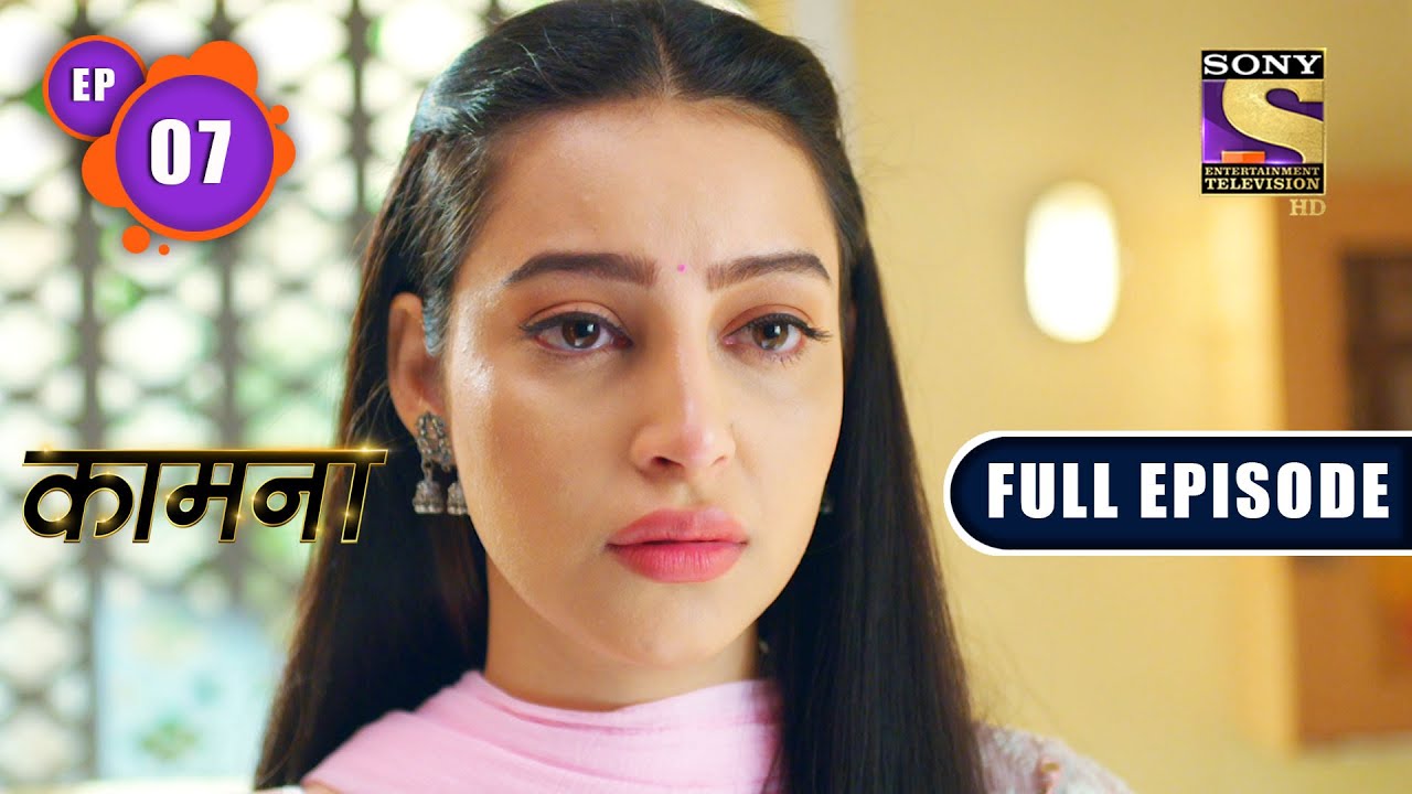 Kaamnaa - Akanksha And Manav In Indore - Ep 07 - Full Episode - 23rd Nov 2021