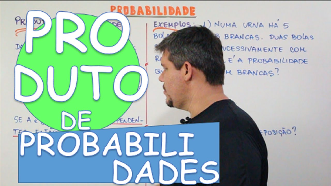 PRODUTO DE PROBABILIDADES