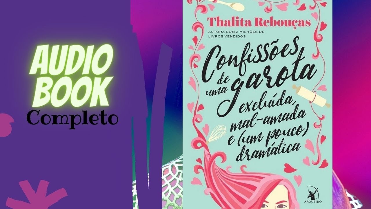 Confissões de Uma Garota Excluída, Mal-Amada e (Um Pouco) Dramática (AUDIOBOOK COMPLETO)