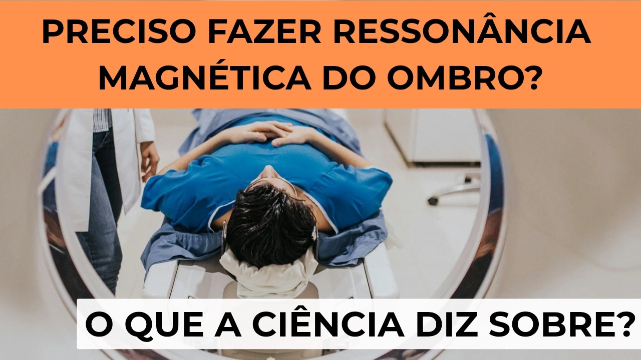 Será que é preciso fazer ressonancia magnetica no ombro? O que a ciência diz?