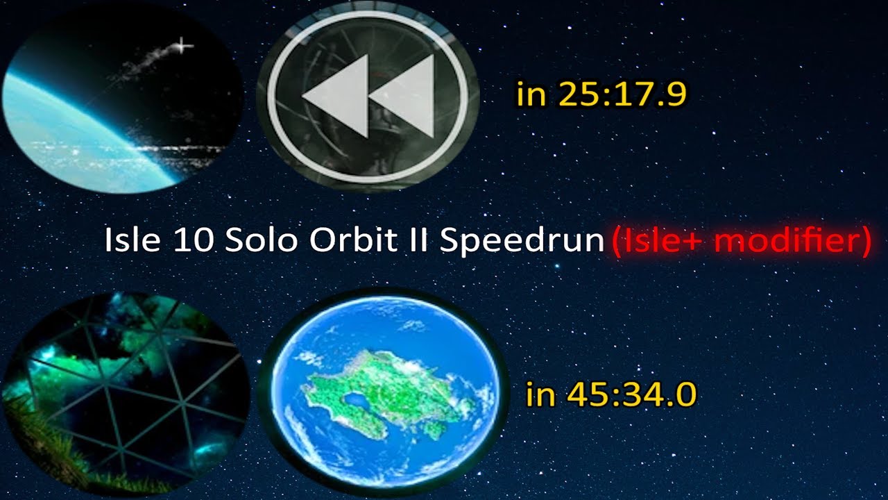 Isle 10 - The Replay & The Orbit II Solo Speedrun w/ Isle+ (45:34)