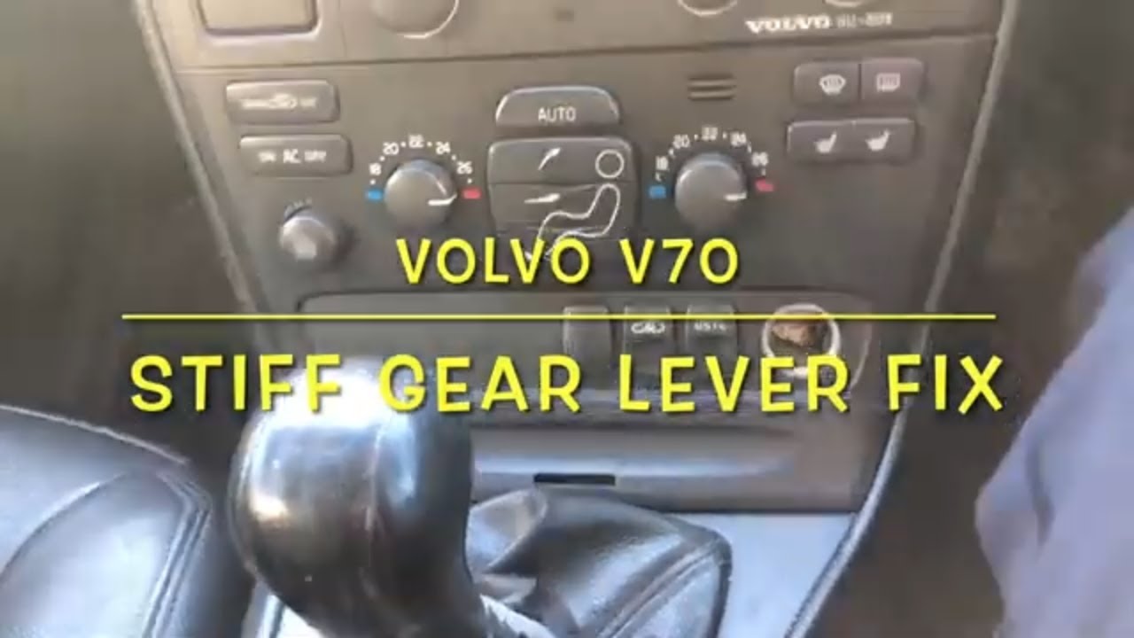 Volvo V70 stiff gear lever / change