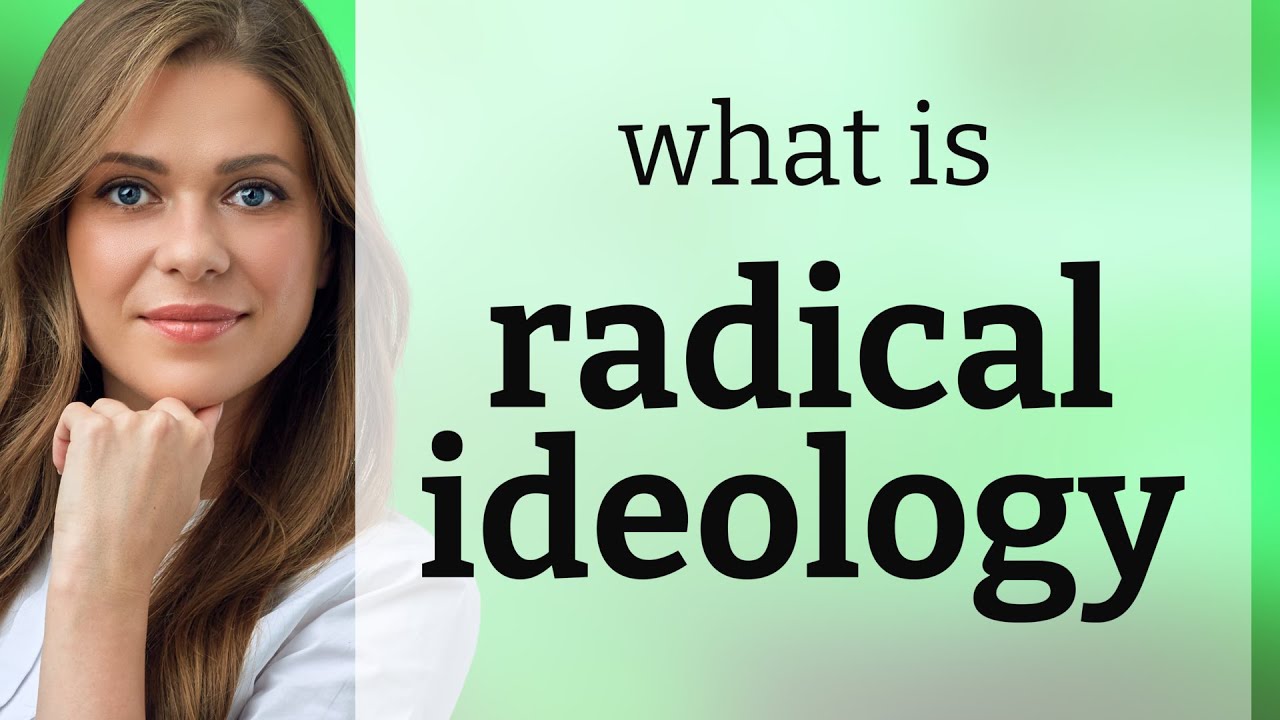 Understanding Radical Ideology: A Deep Dive