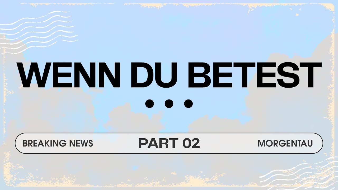 Wenn du betest... | Part 2 | Morgentau Breaking News | Peter Wenz