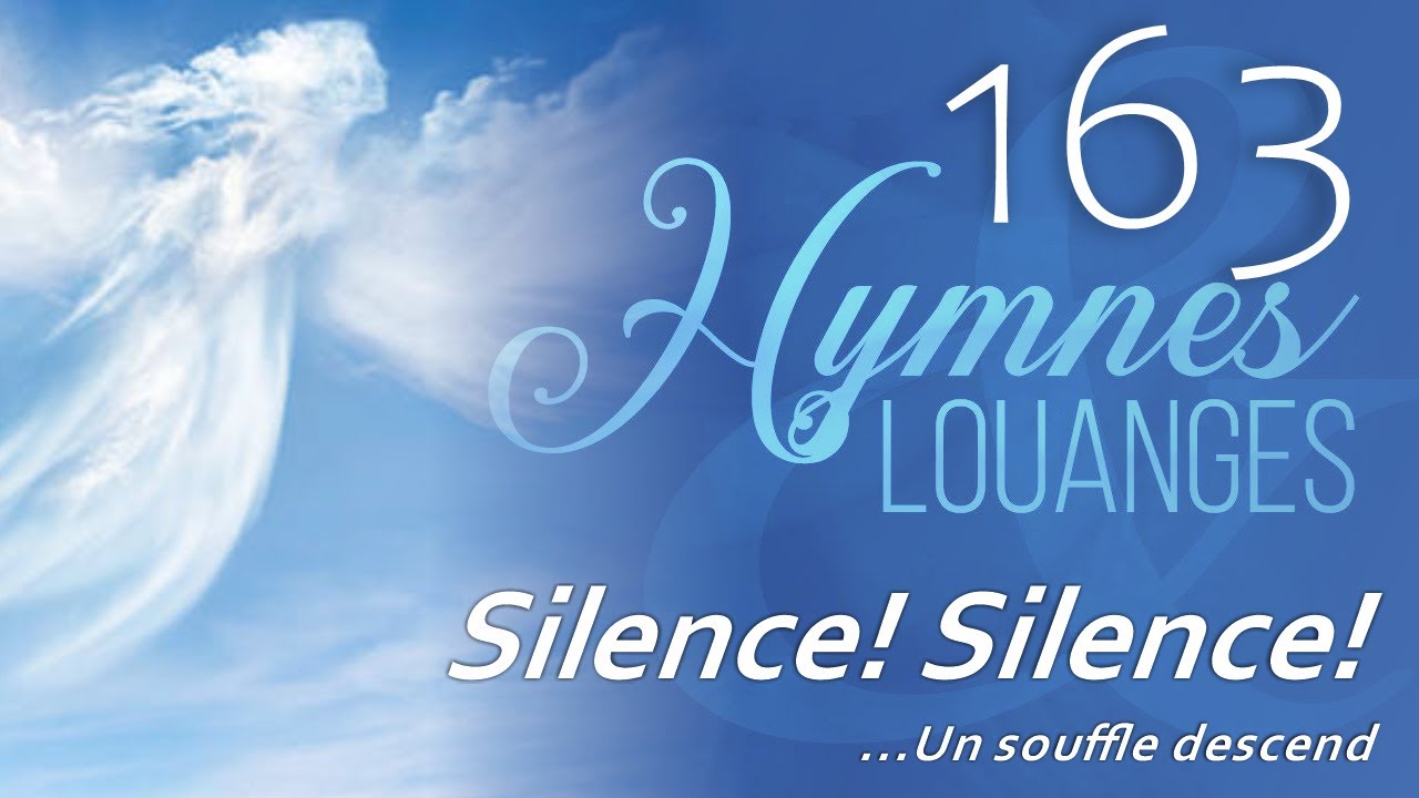 163 -H&L - Silence! Silence! #hymnesetlouanges