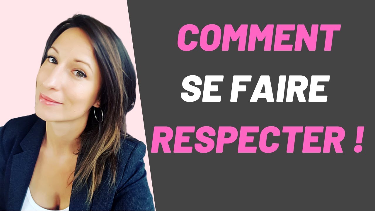 Comment se FAIRE RESPECTER par les FEMMES