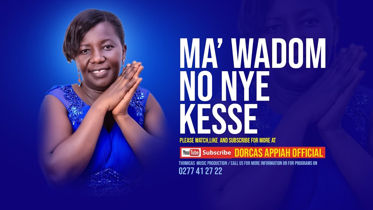 MA' WADOM NO NYE KESSE  