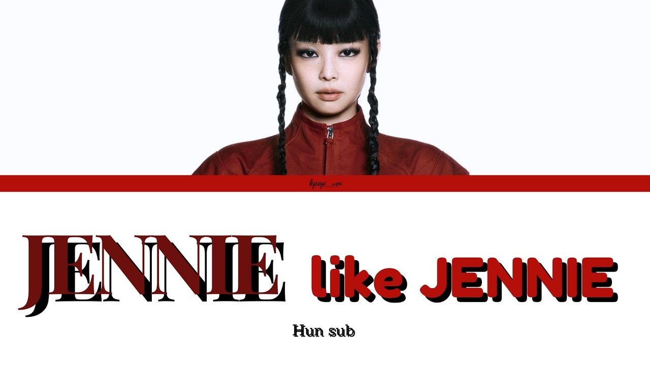JENNIE-like JENNIE magyarul/HUN sub (Color Coded Lyrics)