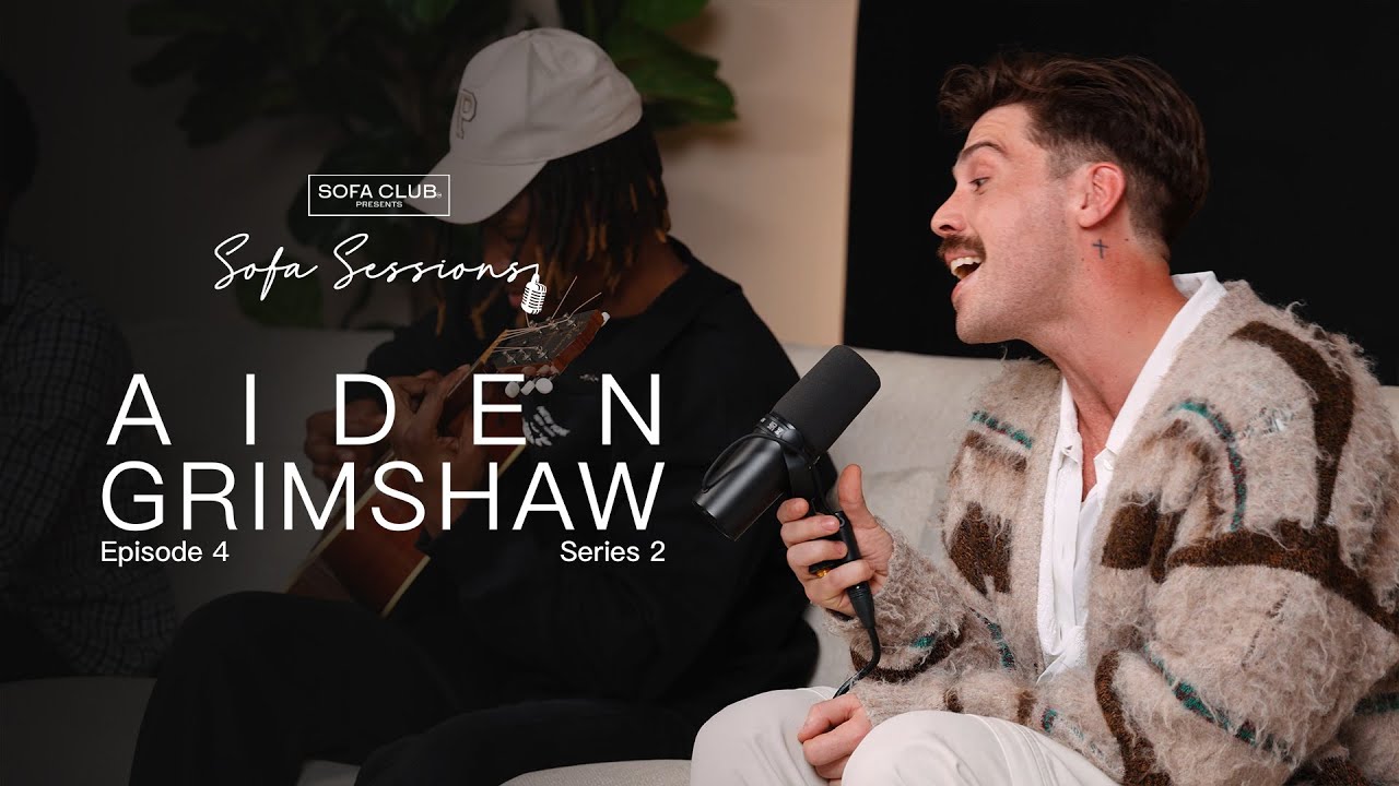 Sofa Sessions Series 2 | Episode 4: Aiden Grimshaw– Live Performance