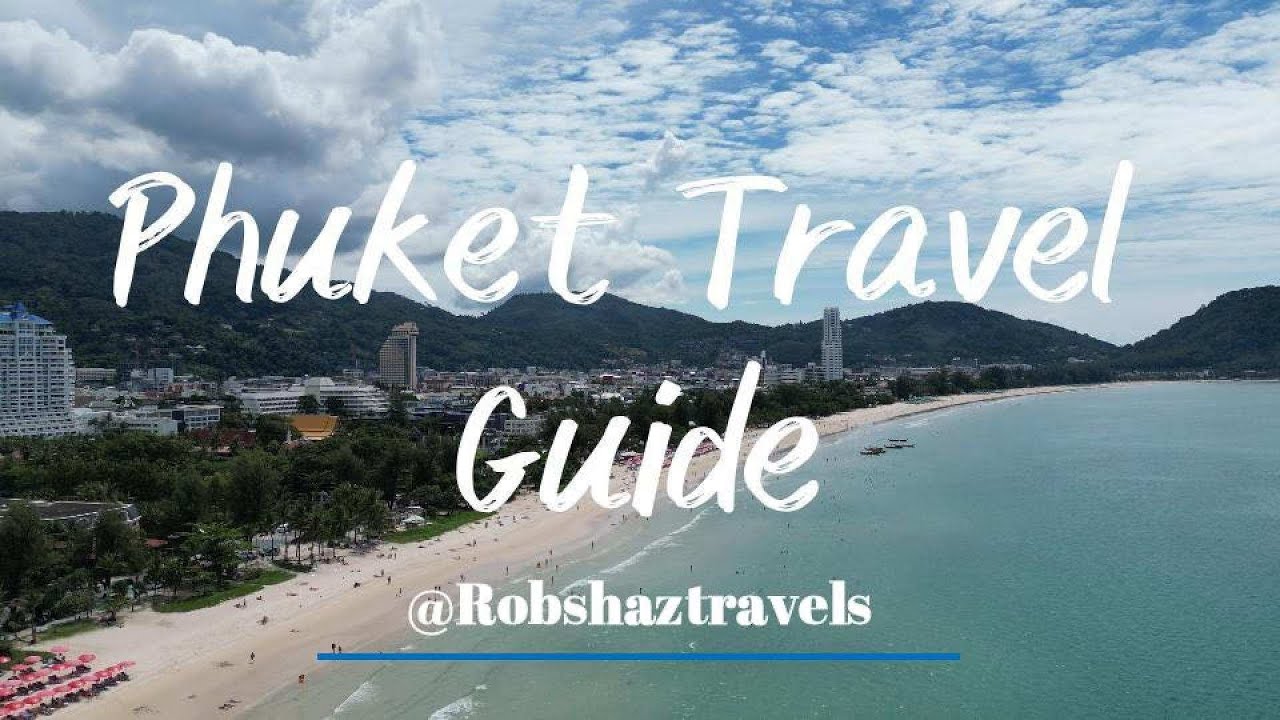 Phuket Travel Guide ~  A beginner's guide to Phuket 2023
