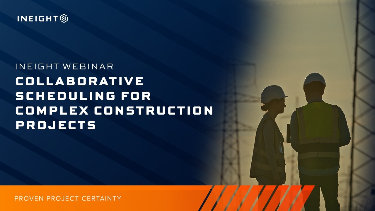Collaborative Scheduling for Complex Construction Projects | InEight Webinar