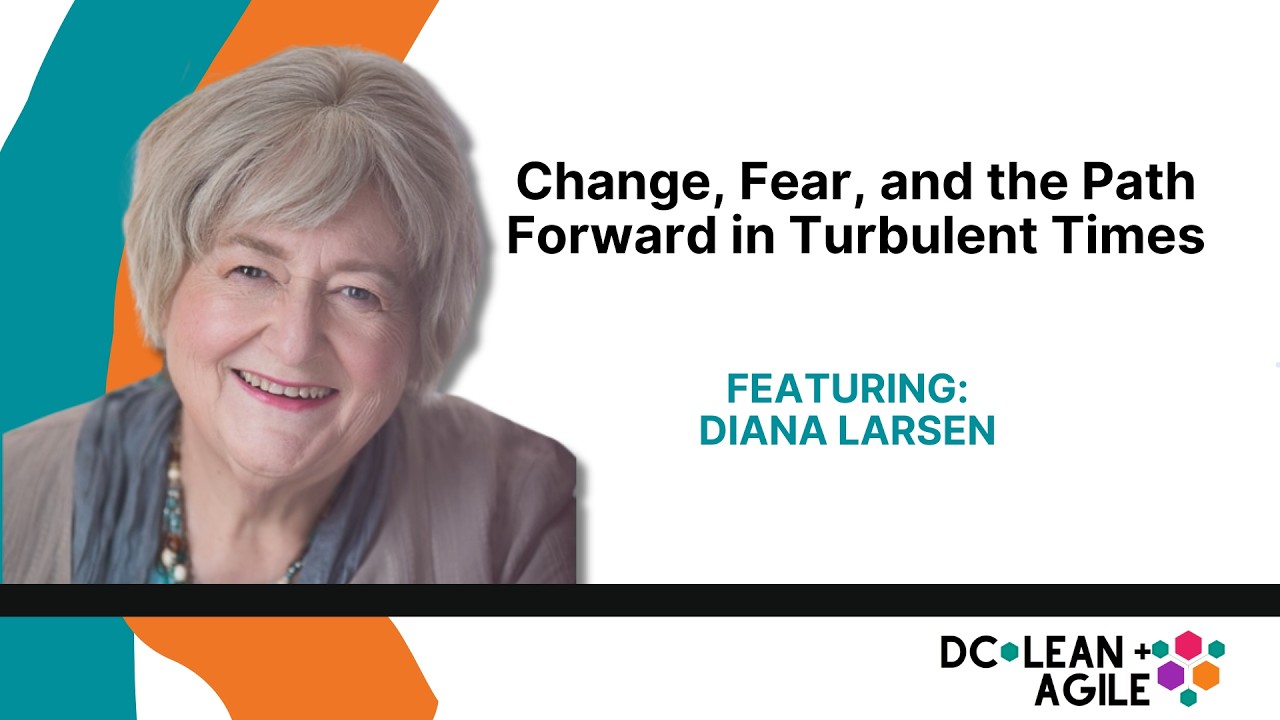 Change, Fear, and the Path Forward in Turbulent Times with Diana Larsen