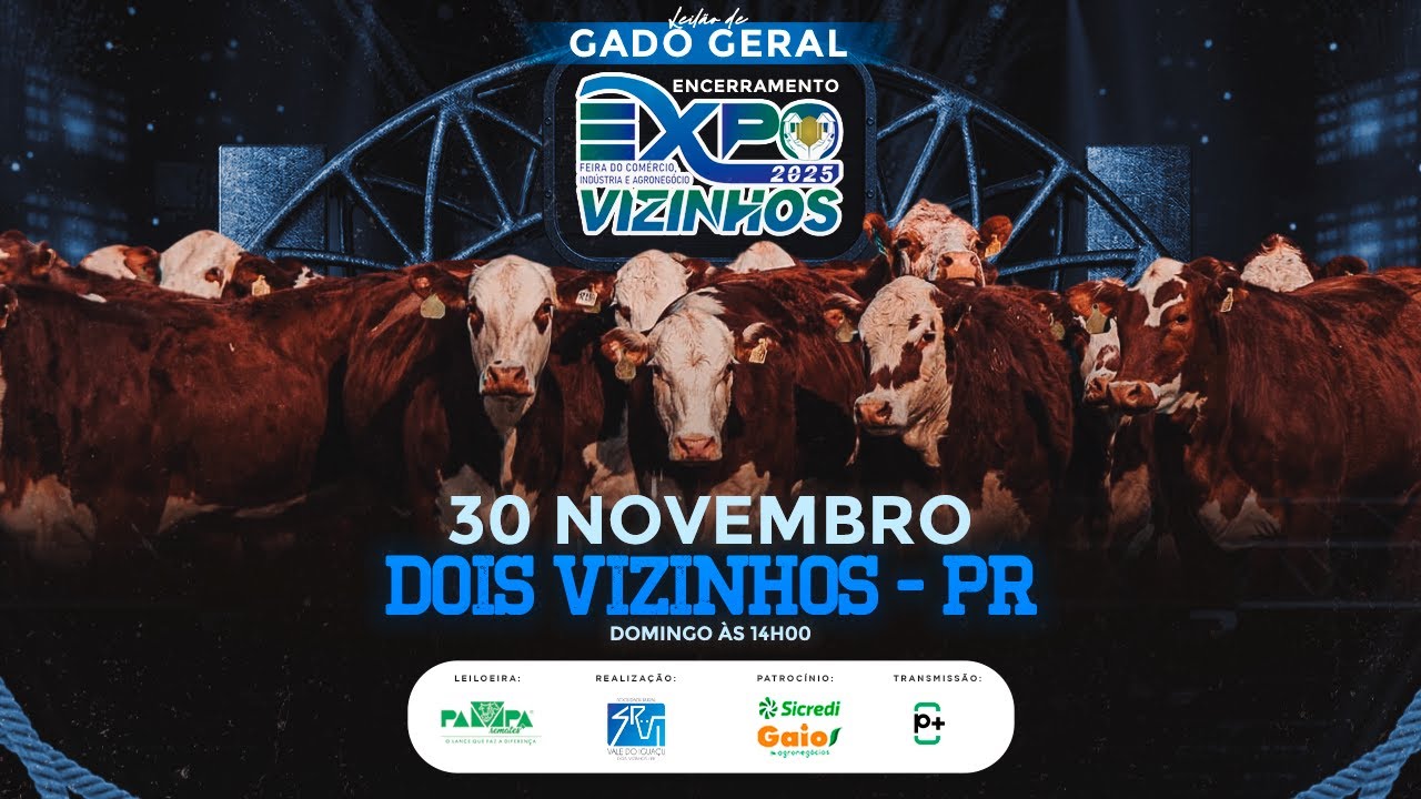 Leilão de Gado Geral, Encerramento ExpoVizinhos, DOIS VIZINHOS/PR - 30/11/2025 14:00h
