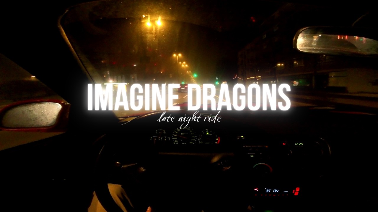 Imagine Dragons Late Night Playlist