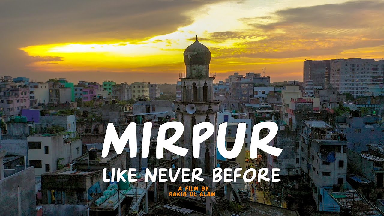 Mirpur, Like Never Before | Dhaka | Bangladesh