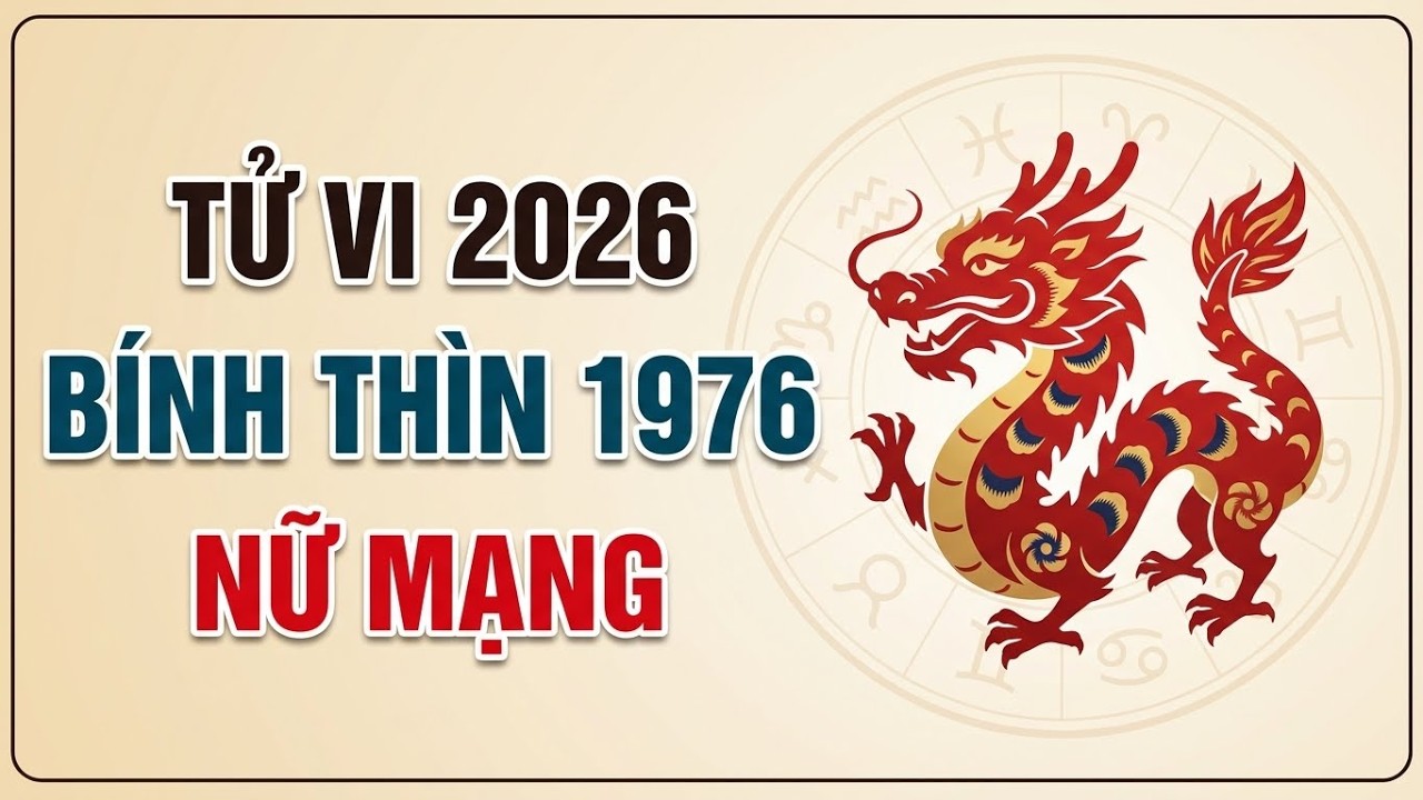 Tử Vi 2026 Nữ Sinh 1976 Tuổi Bính Thìn - Mệnh Sa Trung Thổ Năm 51 Tuổi Có Gì Đặc Biệt?