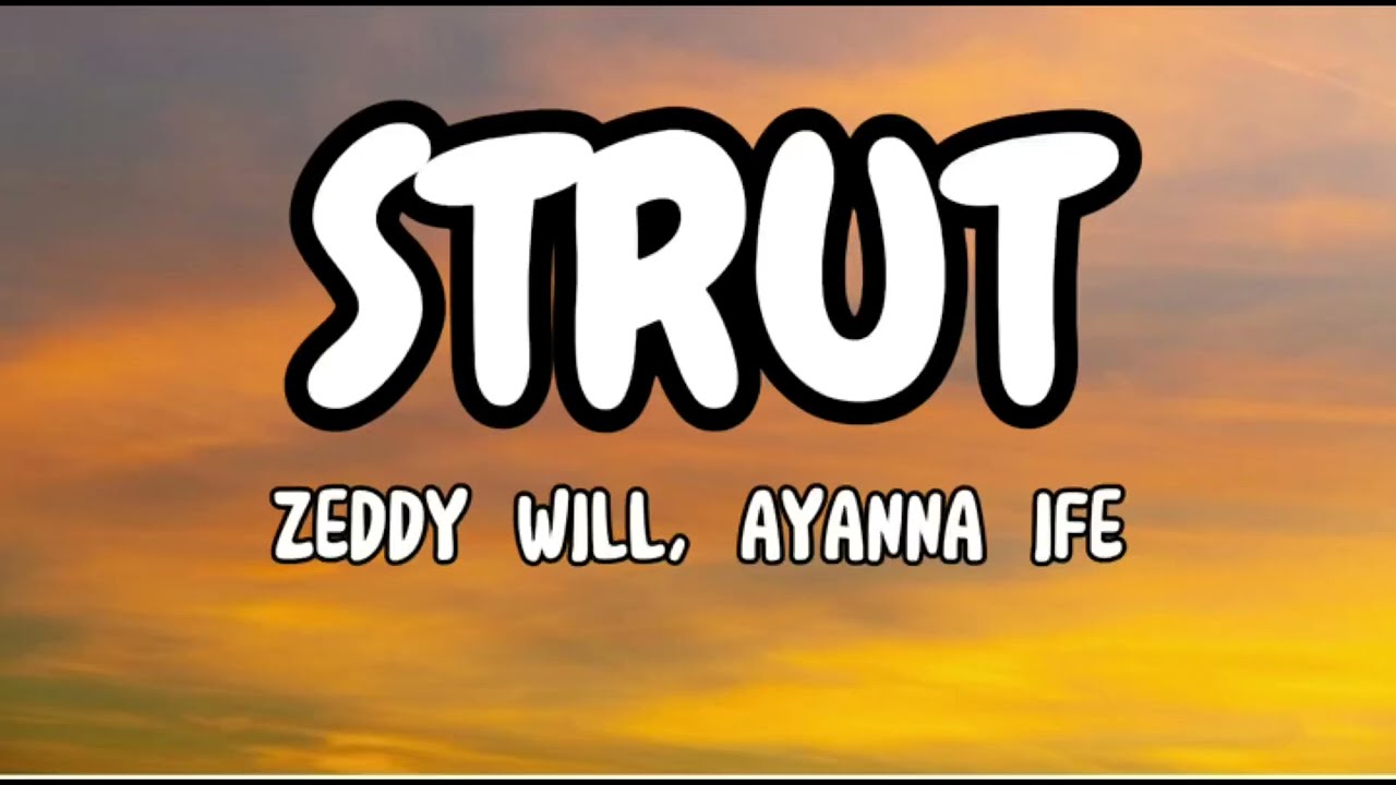 STRUT - ZEDDY WILL & AYANNA IFE (Lyrics)