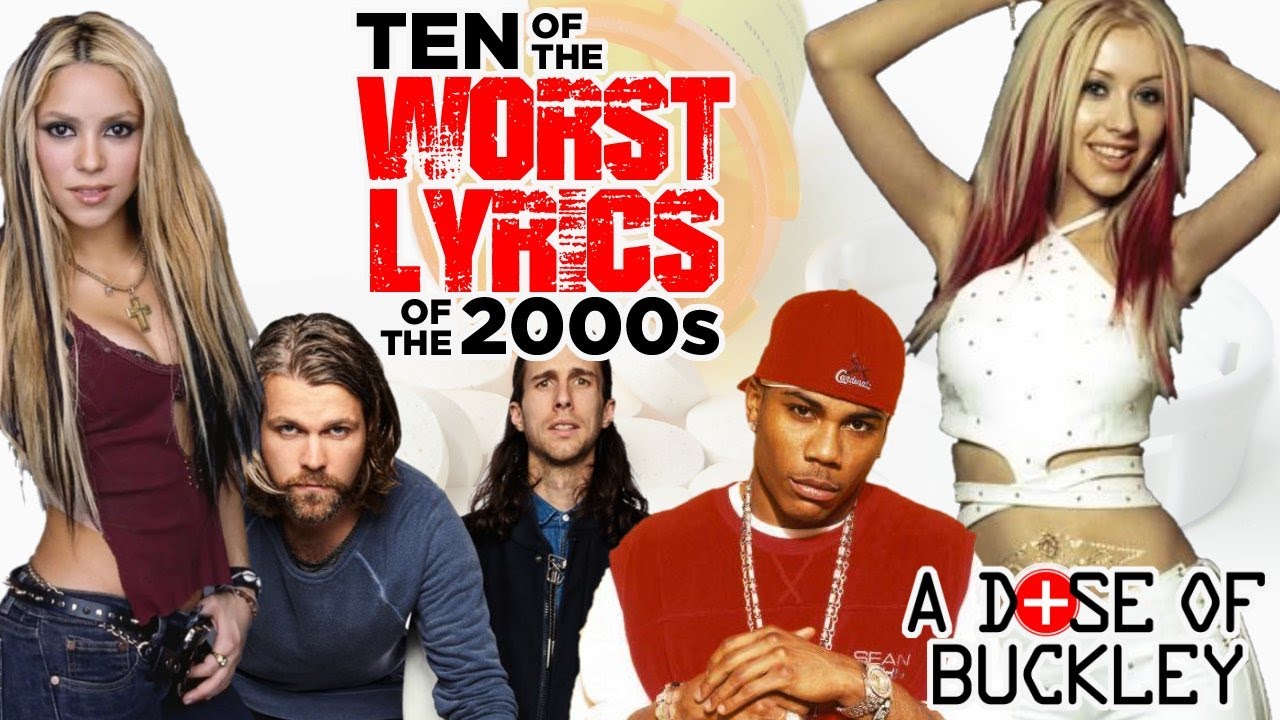 10 of the Worst Lyrics of the 2000s | A Dose of Buckley