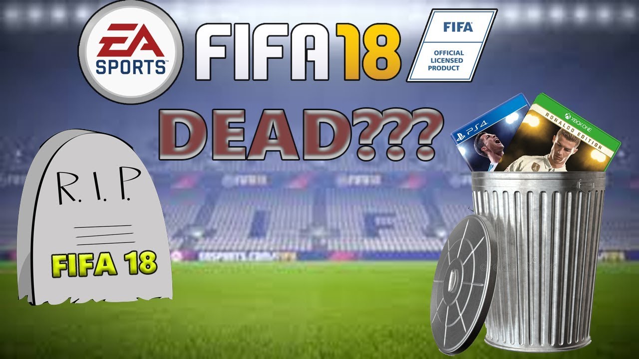 Fifa 18 is DEAD??