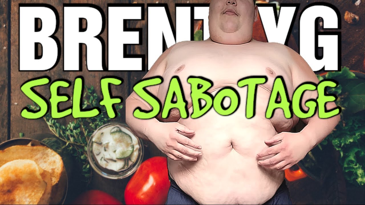 Brently G Is Self Sabotaging