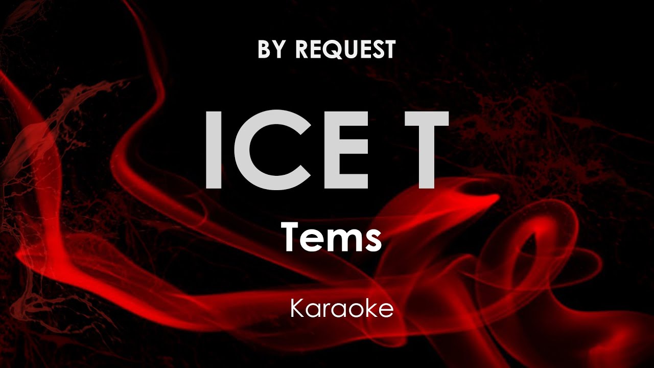 Ice T | Tems karaoke