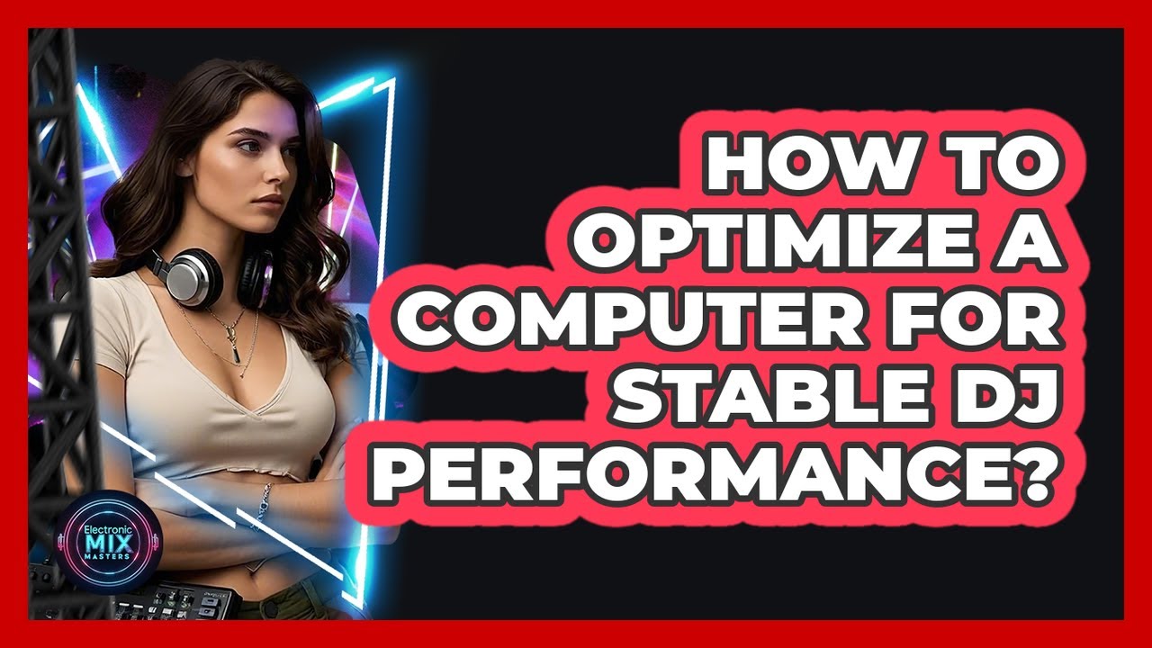 How To Optimize A Computer For Stable DJ Performance?