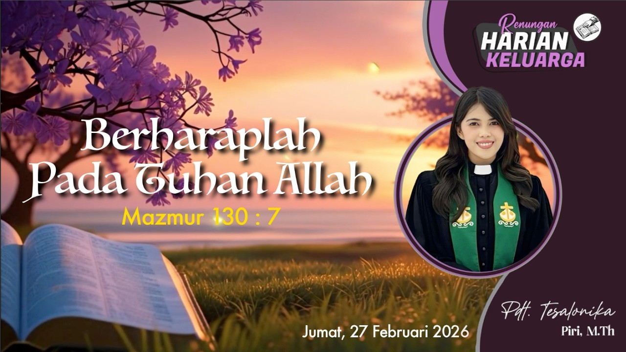 RHK 27 Februari 2026 | “Berharaplah Pada Tuhan Allah” | Mazmur 130 : 7