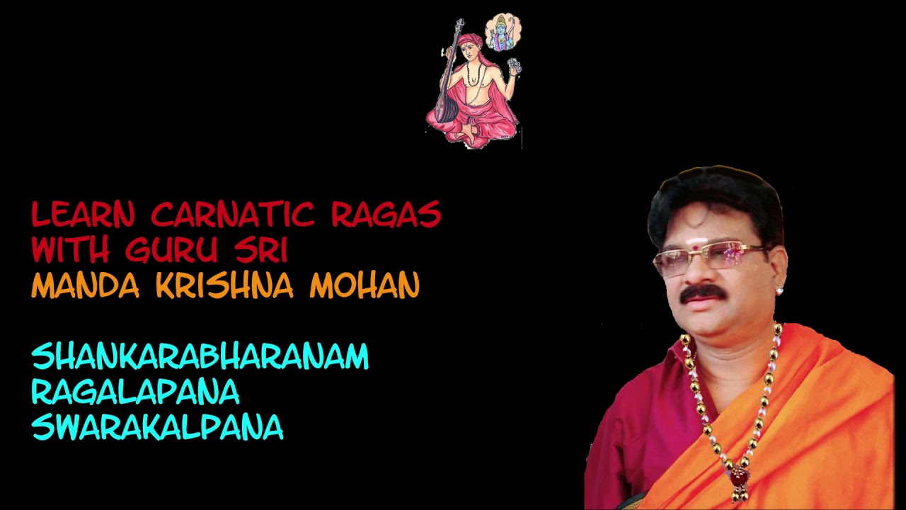 learn shankarabharanam ragalapana and swara kalpana with guru sri manda krishna mohan