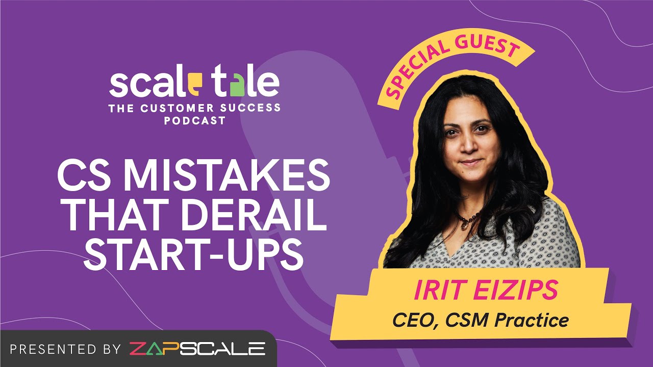 Customer Success Blunders That Can Ruin Your Startup ft. Irit Eizips