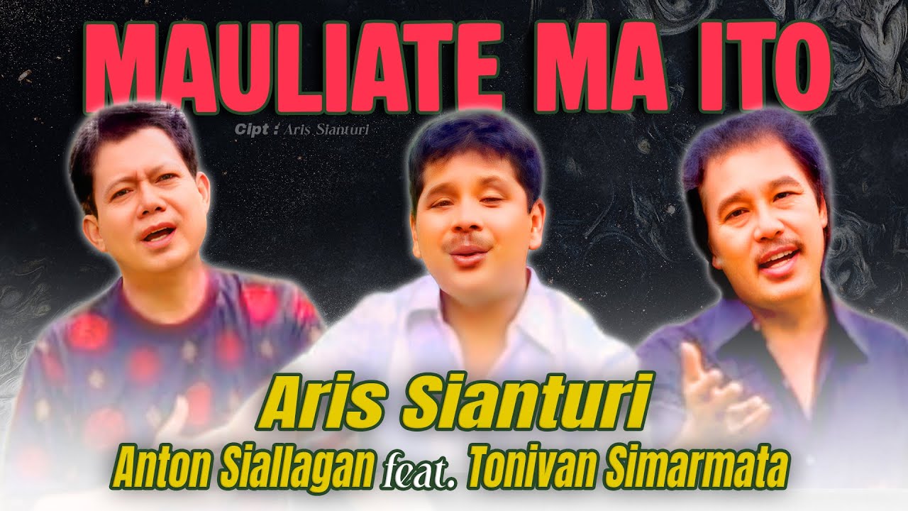 Aris Sianturi Feat Toninvan Simarmata, Anton Siallagan - Mauliate Ma Ito ( Official Music Video )