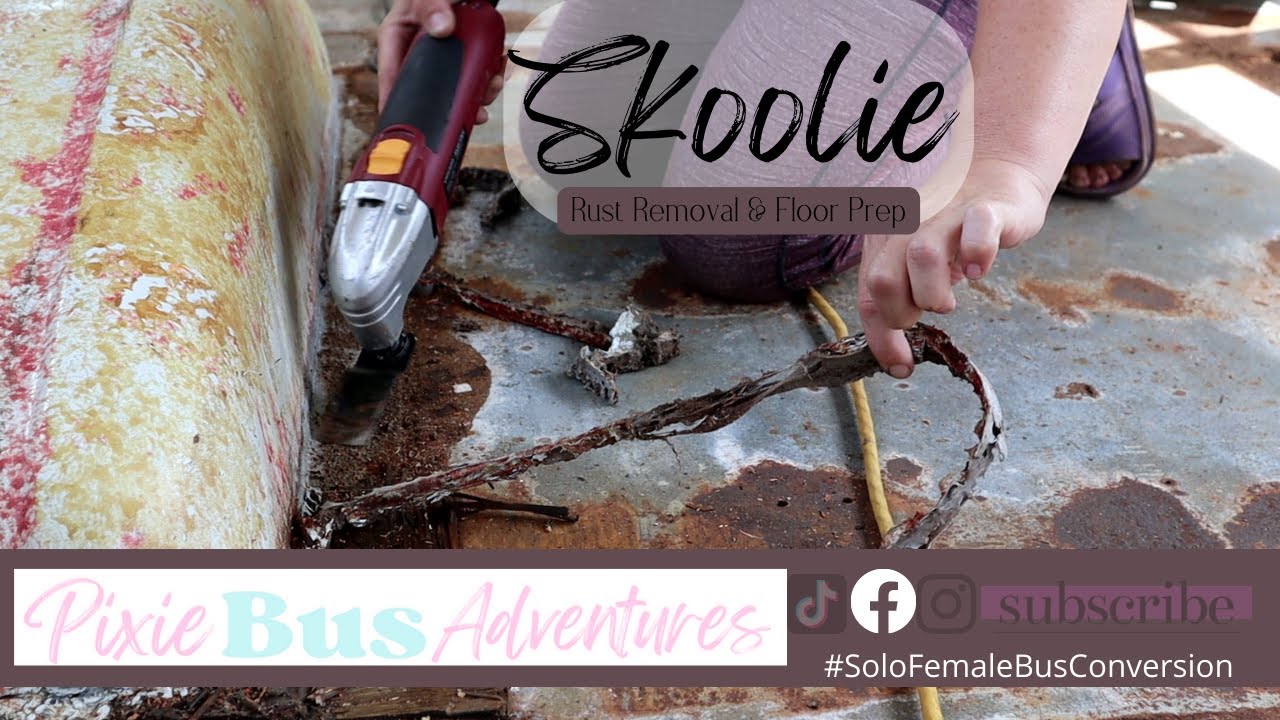 Skoolie Rust Removal and Floor Prep / Solo Female Bus Conversion