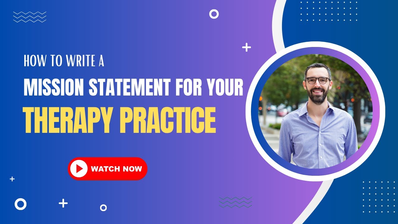 How to Write a Mission Statement for Your Therapy Practice
