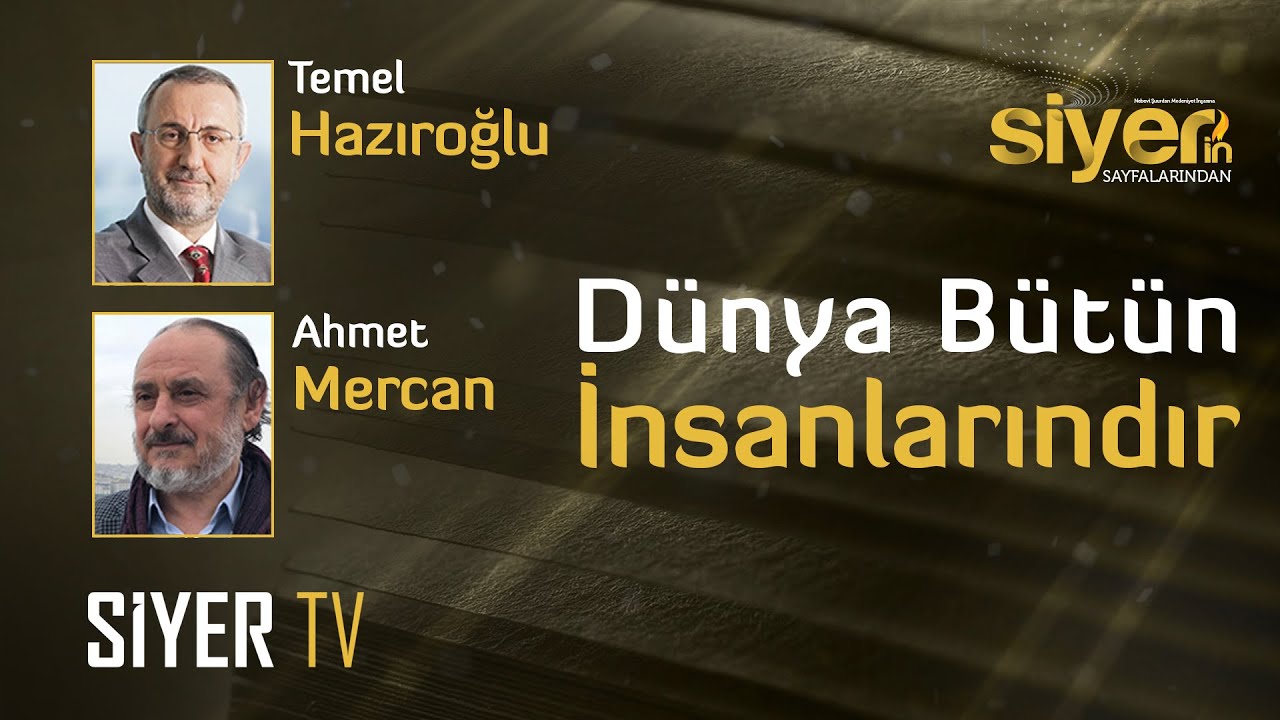 Dünya Bütün İnsanlarındır | Siyer'in Sayfalarından
