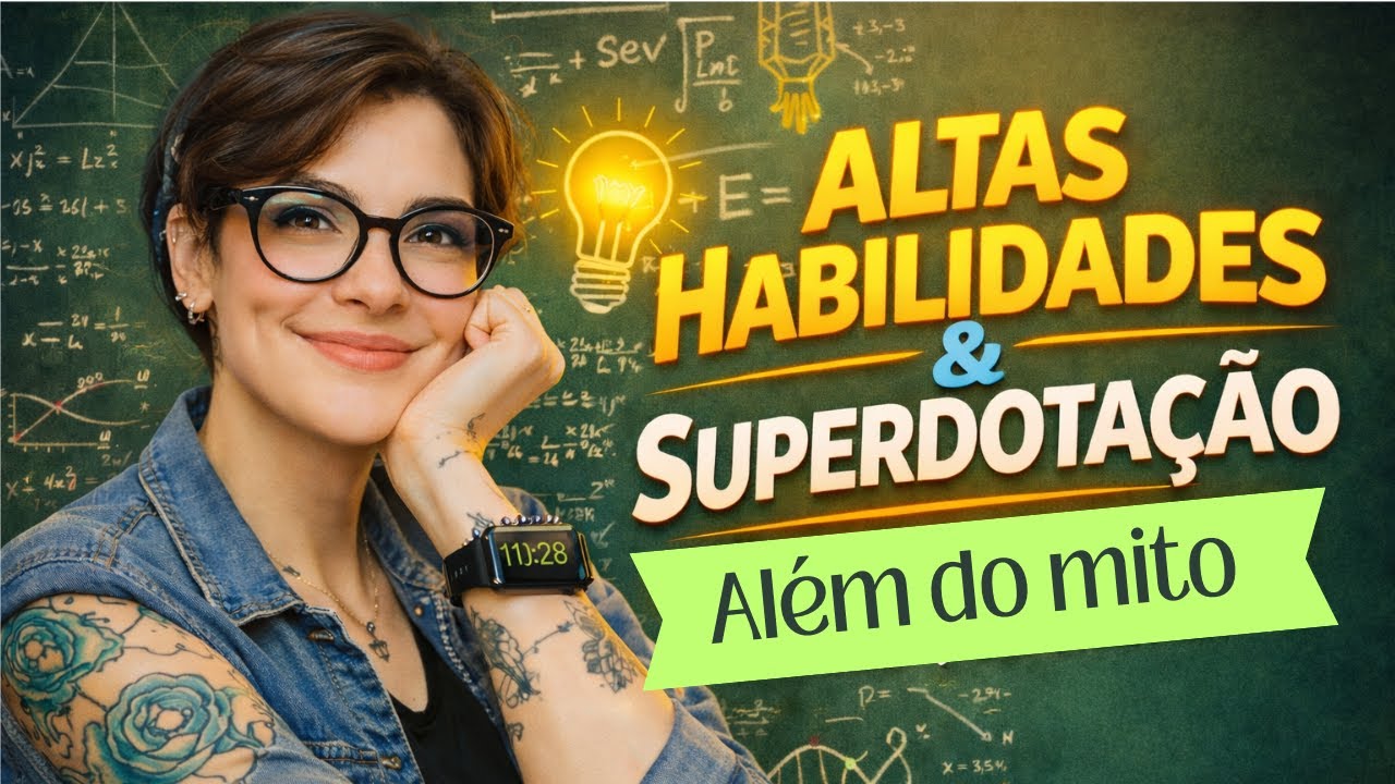 Altas Habilidades e Superdotacao o que ninguém te explica